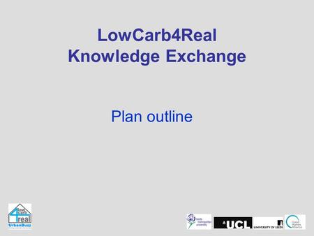 LowCarb4Real Knowledge Exchange Plan outline. Knowledge Exchange.