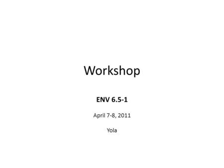 Workshop ENV 6.5-1 April 7-8, 2011 Yola. Challenge 6.5 & ENV 6.5-1 Challenge 6.5 Mobilising environmental knowledge for policy, industry and society ENV.2012.6.5-1.