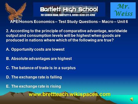 Mr. Weiss APE/Honors Economics – Test Study Questions – Macro – Unit 6 2. According to the principle of comparative advantage, worldwide output and consumption.