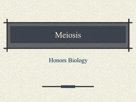 Meiosis Honors Biology. Introduction to Heredity Offspring acquire genes from parents by inheriting chromosomes Inheritance is possible because: –Sperm.