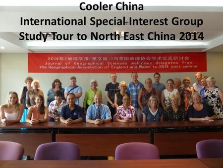 Cooler China International Special Interest Group Study Tour to North East China 2014.