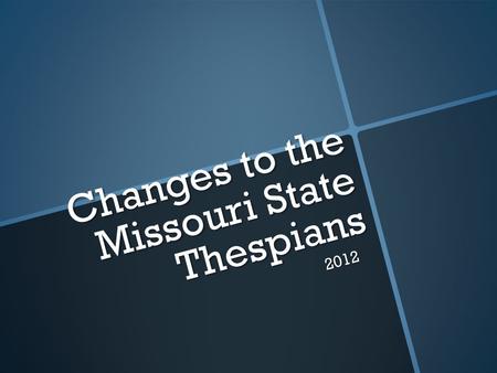 Changes to the Missouri State Thespians 2012. Leadership 2012 - The format to Leadership will follow a workshop schedule. -Both students and adults will.