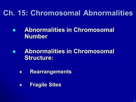 Ch. 15: Chromosomal Abnormalities