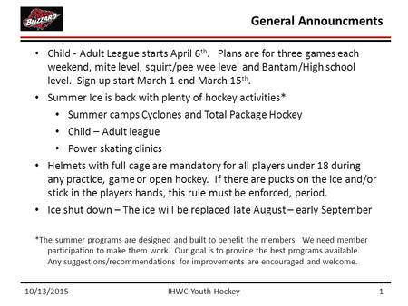 Child - Adult League starts April 6 th. Plans are for three games each weekend, mite level, squirt/pee wee level and Bantam/High school level. Sign up.