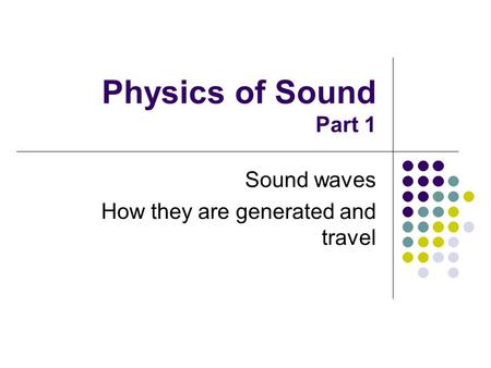 Sound waves How they are generated and travel