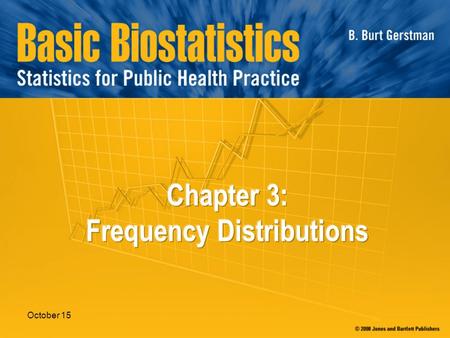 October 15. In Chapter 3: 3.1 Stemplot 3.2 Frequency Tables 3.3 Additional Frequency Charts.