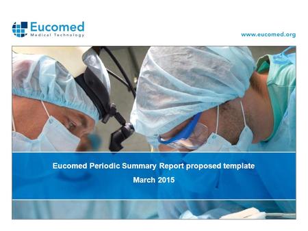 Eucomed Periodic Summary Report proposed template March 2015.