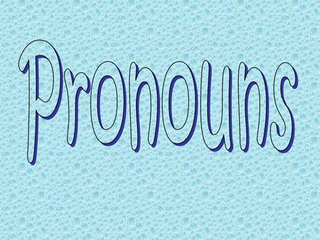 Pronouns.