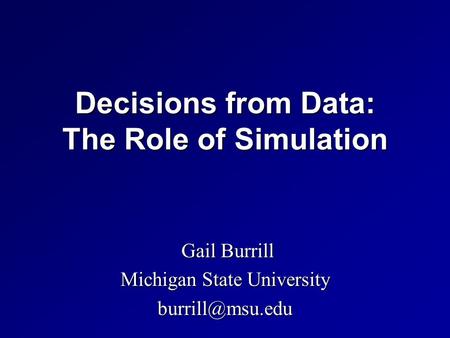 Decisions from Data: The Role of Simulation Gail Burrill Gail Burrill Michigan State University