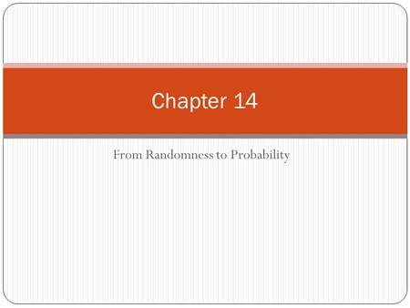 From Randomness to Probability