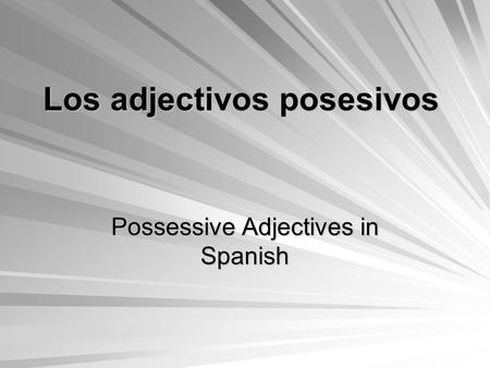 Los adjectivos posesivos Possessive Adjectives in Spanish.