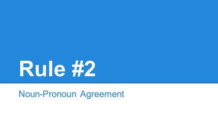 Rule #2 Noun-Pronoun Agreement. The Rule Singular subjects takes singular pronouns; plural subjects take plural pronouns. ***We frequently misuse subject/pronouns,