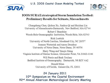 IOOS/SURA Extratropical Storm Inundation Testbed: Preliminary Results for Scituate, Massachusetts Changsheng Chen, Qichun Xu, Jianhua Qi and Huichan Lin.