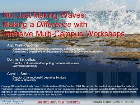 Not Just Making Waves: Making a Difference with Intensive Multi-Campus Workshops Alex Wirth-Cauchon Associate Director, Midwest Instructional Technology.