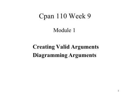 1 Cpan 110 Week 9 Module 1 Creating Valid Arguments Diagramming Arguments.