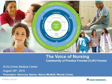 NATIONAL PATIENT CARE SERVICES (INTERNAL USE ONLY) (INTERNAL USE ONLY) The Voice of Nursing Community of Practice Forums (CoP) Forums SCAL/Irvine Medical.