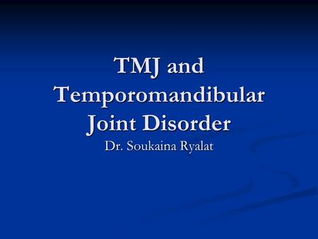 TMJ and Temporomandibular Joint Disorder