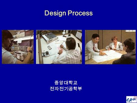 Design Process 중앙대학교 전자전기공학부. Design for Electrical and Computer Engineers 2. Design Process  Engineering : Problem solving through specialized scientific.