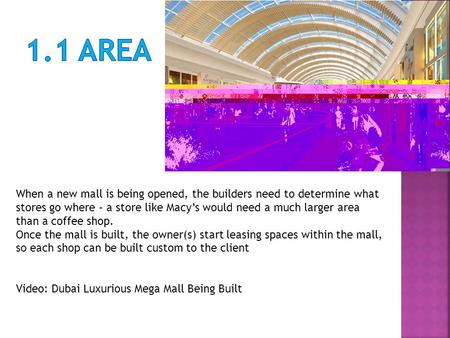 When a new mall is being opened, the builders need to determine what stores go where – a store like Macy’s would need a much larger area than a coffee.