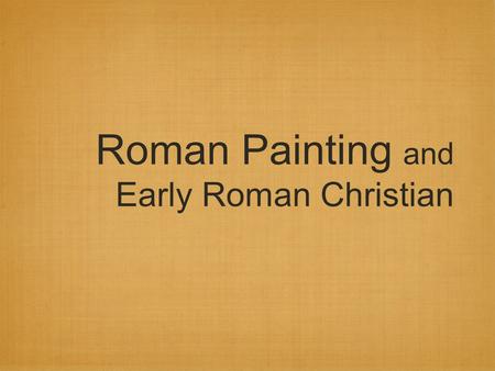 Roman Painting and Early Roman Christian