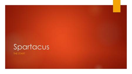 Spartacus THE START. Spartacus’ Wife  She was a prophetess of Dionysus.  She predicted that the Dionysus had bestowed great power on Spartacus.  They.