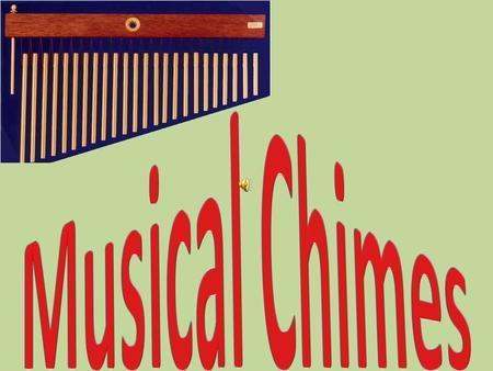 Chimes (also known as tubular bells) are musical instruments in the percussion family. Chimes are metal tubes varying in length, the length of the tube.