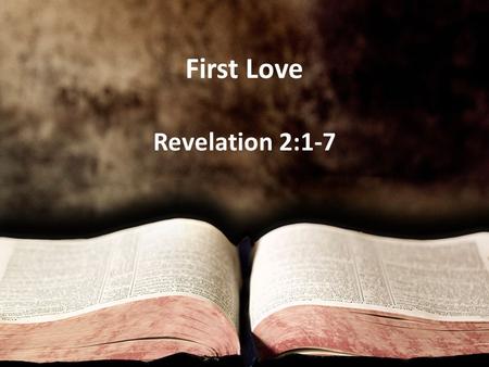 First Love Revelation 2:1-7. Church at Ephesus Founded by Priscilla and Aquila Paul led some Old Testament believers to Jesus and this launched a church.