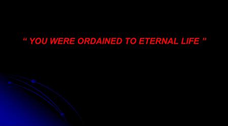 “ YOU WERE ORDAINED TO ETERNAL LIFE ”. 16-1 THE.REVELATION.OF.JESUS.CHRIST - CHURCH.AGE.BOOK CPT.1 Now remember this. Christ in the True Church is a continuation.