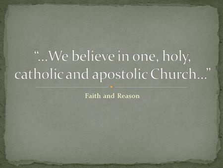 Faith and Reason. 1. Definition: Ekklesia To call out of the world A convocation or assembly.