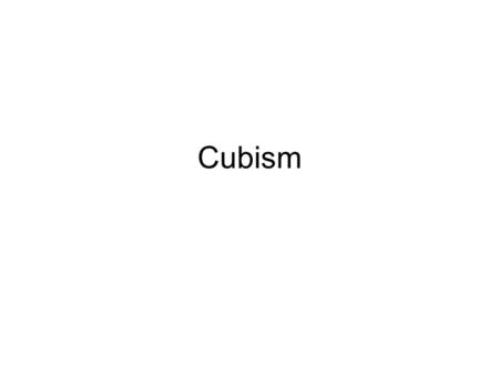 Cubism. Cubism - One of the most influential art movements (1907-1914) of the twentieth century, Cubism was begun by Pablo Picasso (Spanish, 1882- 1973)