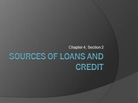 Chapter 4, Section 2. Types of Banks  Commercial Banks  Savings and Loan Associations  Savings Banks  Credit Unions  Finance Companies.