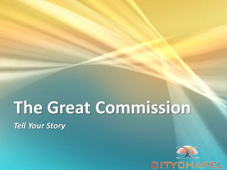 The Great Commission Tell Your Story. Still later, as the Eleven were eating supper, he appeared and took them to task most severely for their stubborn.