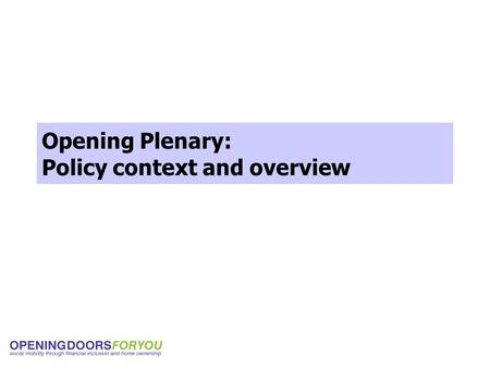 Opening Plenary: Policy context and overview. What’s expected of social landlords in promoting choice and mobility Lorna Brady Policy Officer – Housing.