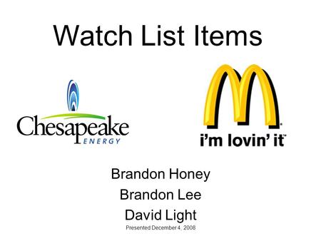 Brandon Honey Brandon Lee David Light Presented December 4, 2008 Watch List Items.