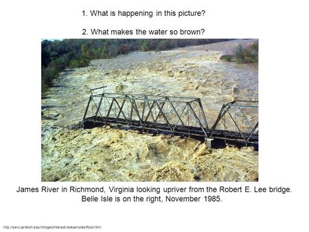 James River in Richmond, Virginia looking upriver from the Robert E. Lee bridge. Belle Isle is on the right, November 1985. 1. What is happening in this.