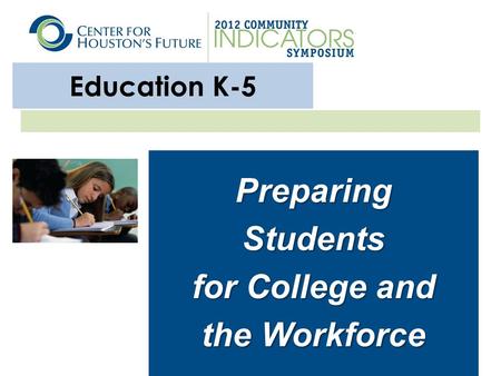 Education K-5 Preparing Students for College and the Workforce.