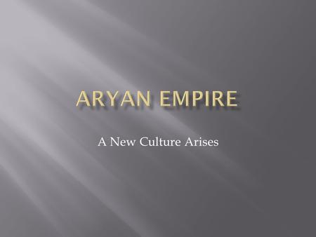 A New Culture Arises.  Around 2000 B.C., farmers in the Indus River Valley began to abandon their land  Why?  Climate change  Earthquakes caused.