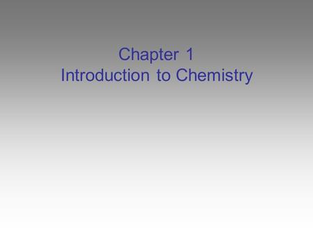 Chapter 1 Introduction to Chemistry