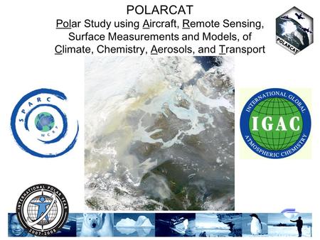 10th Anniversary Conference of the M-55 Geophysica POLARCAT Polar Study using Aircraft, Remote Sensing, Surface Measurements and Models, of Climate, Chemistry,