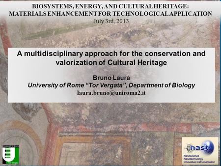 A multidisciplinary approach for the conservation and valorization of Cultural Heritage Bruno Laura University of Rome “Tor Vergata”, Department of Biology.