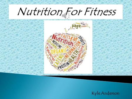 Kyle Anderson The integration and application of scientifically based nutrition and exercise physiology principles that support and enhance training,