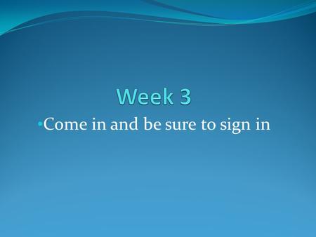 Come in and be sure to sign in