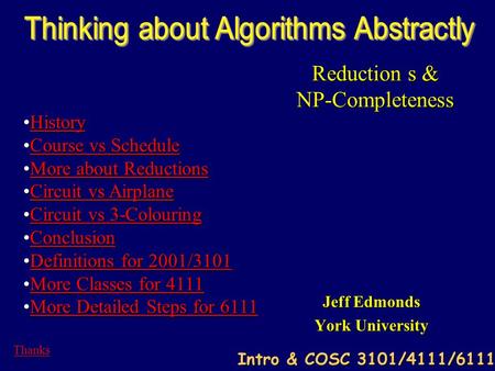 Reduction s & NP-Completeness Jeff Edmonds York University HistoryHistoryHistory Course vs ScheduleCourse vs ScheduleCourse vs ScheduleCourse vs Schedule.