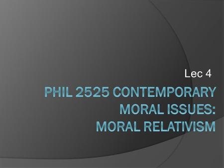 Lec 4. Ethics in the news…  “Morality differs in every society, and is a convenient term for socially approved habits.” Ruth Benedict.