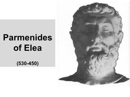 Parmenides of Elea (530-450).