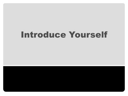 Introduce Yourself. SUBMISSION INSTRUCTIONS Hand in a hard copy of your assignment at the beginning of your EGN-1002 class on the indicated day. You need.