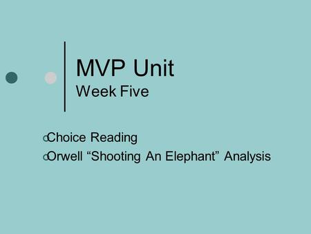 Choice Reading Orwell “Shooting An Elephant” Analysis