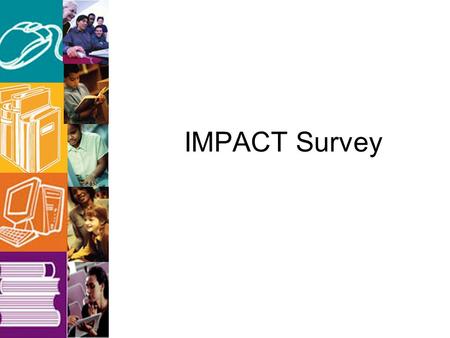 IMPACT Survey. Survey Results 198 Schools 81.5% participated SW RegionNW RegionSC RegionNC Region SE RegionNE Region BuncombeAsheAnsonChapel HillCravenCurrituck.