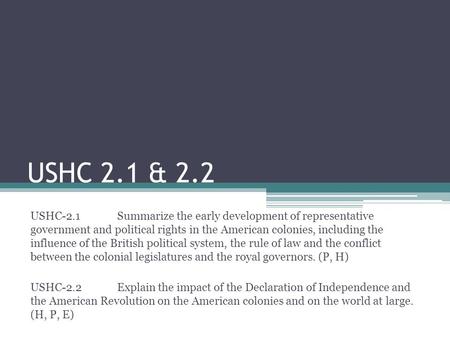 USHC 2.1 & 2.2 USHC-2.1	Summarize the early development of representative government and political rights in the American colonies, including the influence.