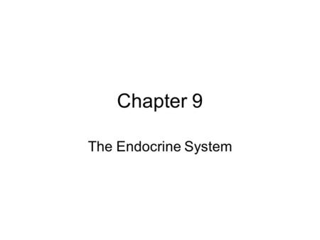 Chapter 9 The Endocrine System.